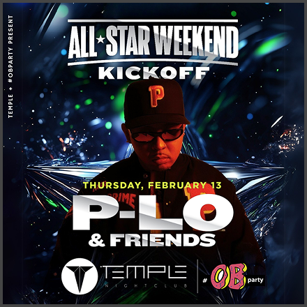 All Star Weekend kickoff. Thursday, February 13 P-LO and friends. Temple Nightclub