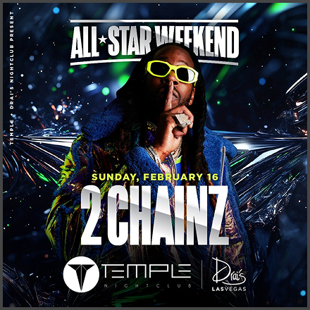 All Star Weekend. Sunday, February 16 2 Chainz. Temple Nightclub Drais Las Vegas